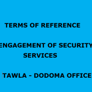Terms of Reference (TOR) Terms of Reference (TOR) for Engagement of Security Services TAWLA – Dodoma Office