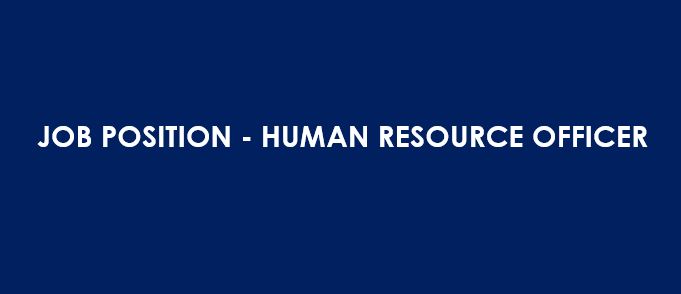 JOB POSITION – HUMAN RESOURCE OFFICER