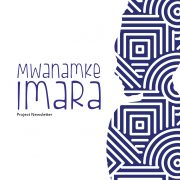 First Edition of the Mwanamke Imara Project Newsletter